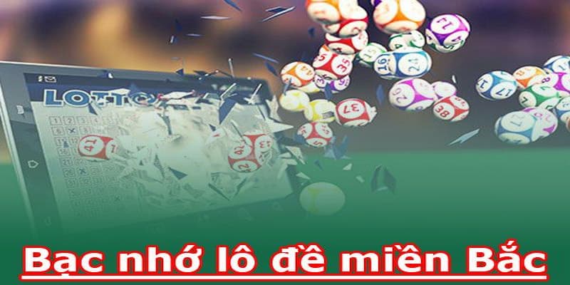 Khái niệm và tầm quan trọng của bạc nhớ lô đề miền bắc