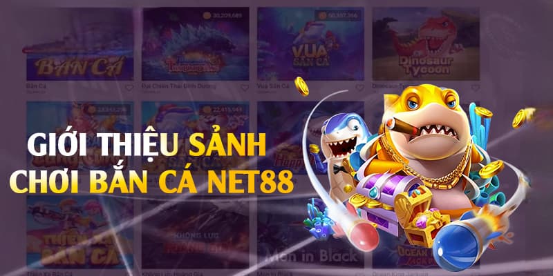 Khám phá thông tin về danh mục bắn cá Net88