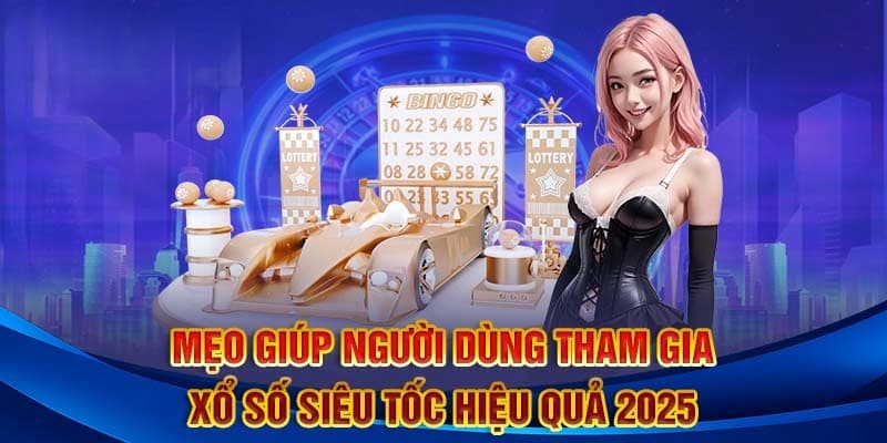 Kinh nghiệm từ cao thủ chơi xổ số siêu tốc