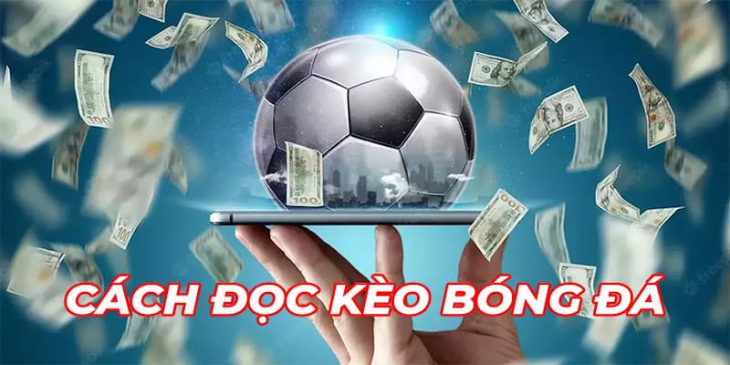 Tại sao cần biết cách đọc kèo bóng đá trên mạng
